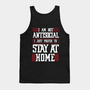 I am not antisocial I just prefer to stay at home Tank Top